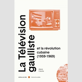 La télévision gaulliste et la révolution cubaine