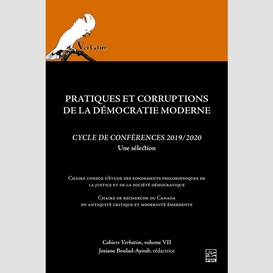 Pratiques et corruptions de la démocratie moderne. cycle de conférences 2019/2020. verbatim vol. 7