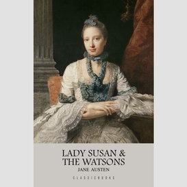 Lady susan & the watsons
