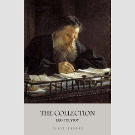 Leo tolstoy: the collection