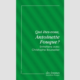 Qui êtes-vous, antoinette fouque ? (éd. poche)