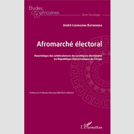 Afromarché électoral. heuristique des ambivalences des pratiques électorales en république démocratique du congo