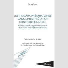 Les travaux préparatoires dans l'interprétation constitutionnelle