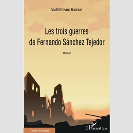 Les trois guerres de fernando sánchez tejedor