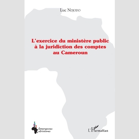 L'exercice du ministère public à la juridiction des comptes au cameroun