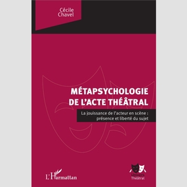 La métapsychologie de l'acte théâtral