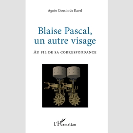 Blaise pascal, un autre visage