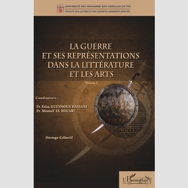 La guerre et ses représentations dans la littérature et les arts