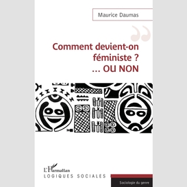 Comment devient-on féministe ? ...ou non