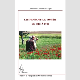 Les français de tunisie de 1881 à 1931