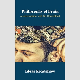 Philosophy of brain - a conversation with patricia churchland