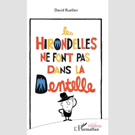 Les hirondelles ne font pas dans la dentelle