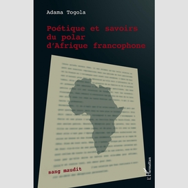 Poétique et savoirs du polar d'afrique francophone