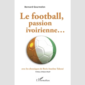 Le football, passion ivoirienne...avec les chroniques de boris anselme takoué