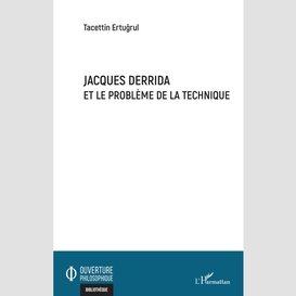 Jacques derrida et le problème de la technique