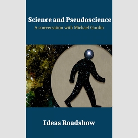 Science and pseudoscience - a conversation with michael gordin