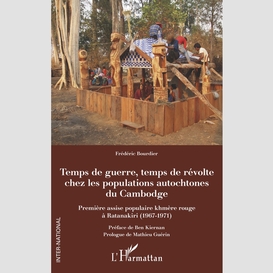 Temps de guerre, temps de révolte chez les populations autochtones du cambodge