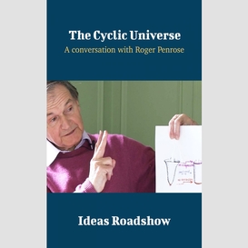The cyclic universe - a conversation with roger penrose