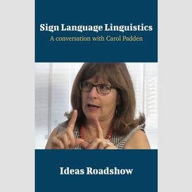 Sign language linguistics - a conversation with carol padden