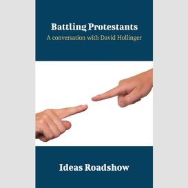 Battling protestants - a conversation with david hollinger