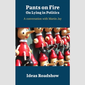 Pants on fire: on lying in politics - a conversation with martin jay