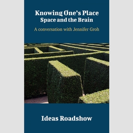Knowing one's place: space and the brain - a conversation with jennifer groh