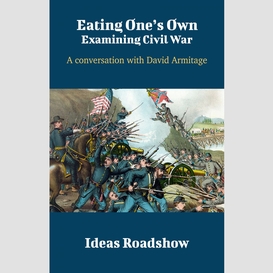 Eating one's own: examining civil war - a conversation with david armitage
