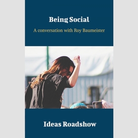 Being social - a conversation with roy baumeister