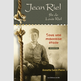 Jean riel, fils de louis riel