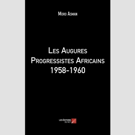 Les augures progressistes africains 1958-1960
