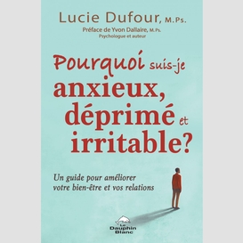 Pourquoi suis-je anxieux, déprimé et irritable