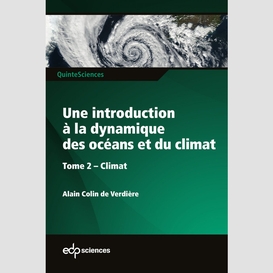 Une introduction à la dynamique des océans et du climat - tome 2 climat