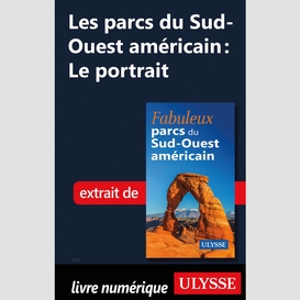 Les parcs du sud-ouest américain: le portrait