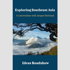 Exploring southeast asia - a conversation with jacques bertrand