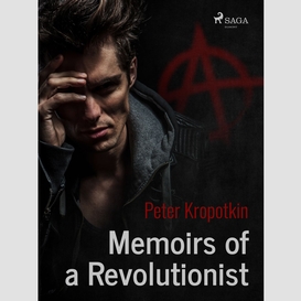 Memoirs of a revolutionist 