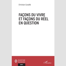 Façons du vivre et façons du réel en question