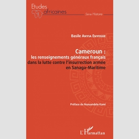 Cameroun : les renseignements généraux français dans la lutte contre l'insurrection armée en sanaga-maritime