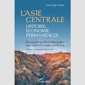 L'asie centrale : histoire, économie, permanences