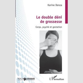 Le double déni de grossesse