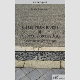 Oh les vieux jours ! ou la succession des âges