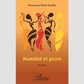 Humilité et gloire. roman