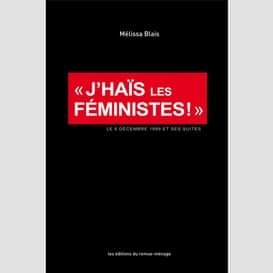 J'haïs les féministes!: le 6 décembre 1989 et ses suites