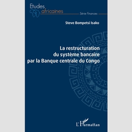 La restructuration du système bancaire par la banque centrale du congo