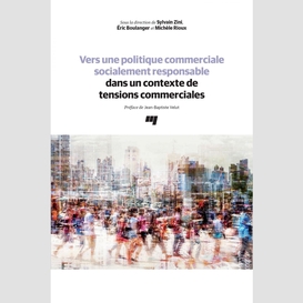 Vers une politique commerciale socialement responsable dans un contexte de tensions commerciales