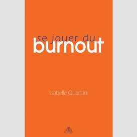 Se jouer du burnout