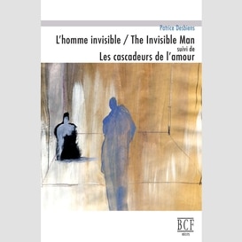 L'homme invisible / the invisible man suivi de les cascadeurs de l'amour