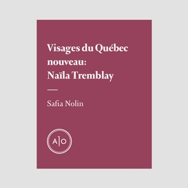 Visages du québec nouveau: naïla tremblay
