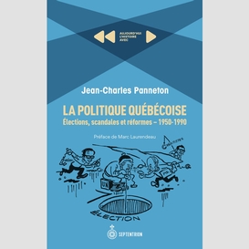 La politique québécoise: élections, scandales et réformes. 1950-1990