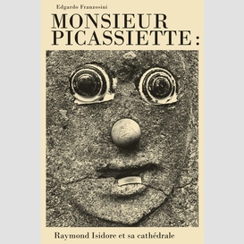 Monsieur picassiette: raymond isidore et sa cathédrale