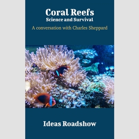 Coral reefs: science and survival - a conversation with charles sheppard